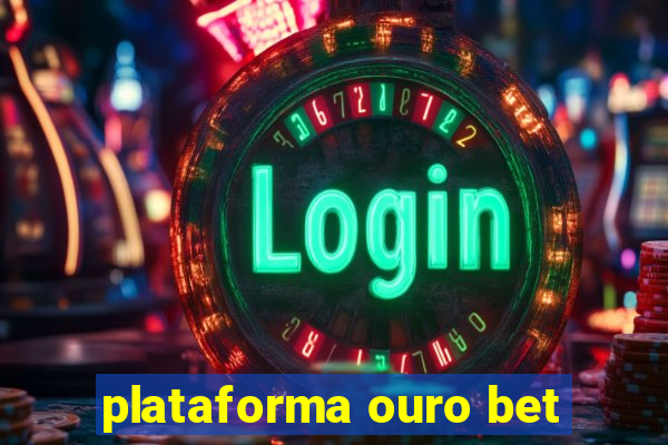 plataforma ouro bet